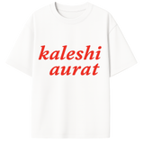 Kaleshi Aurat Oversized Tee – Bold & Fearless