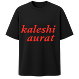 Kaleshi Aurat Oversized Tee – Bold & Fearless